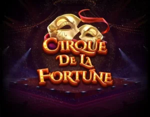 Những mẹo chơi Cirque De La Fortune thắng lớn cho tân thủ