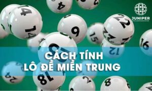 Cách tính lô đề miền Trung siêu dễ, hiệu quả cao đến 96%