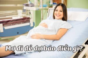 Mơ thấy sinh con đánh số gì? Top 10 con số dễ trúng nhất