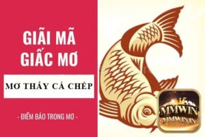 Mơ thấy cá chép đánh con gì? 9 giấc mơ phổ biến về cá chép