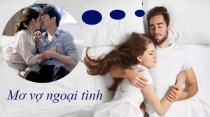 Mơ thấy vợ ngoại tình đánh con gì? Giải mã chuẩn xác 99%