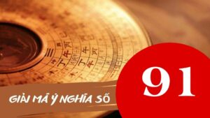 Mơ thấy số 91 đánh con gì? Ý nghĩa số 91 khi nằm mơ