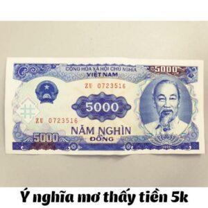 Mơ thấy tiền 5 nghìn đánh con gì để trúng độc đắc 2023?