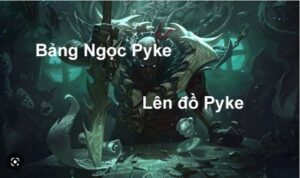 Bảng ngọc Pyke mùa 13- Vị tướng sát thủ trong LMHT