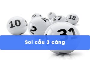 Soi cầu 3 càng cùng Mmwin dự đoán chuẩn nhất 100%