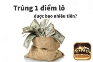 1 điểm lô bao tiền? Cách tính lô chi tiết nhất tại đây