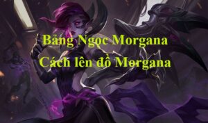 Trang bị Morgana bảng ngọc của thiên thần sa ngã mùa 13