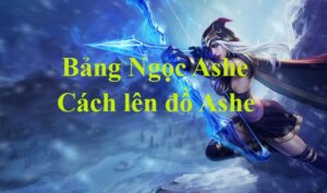 Cách chơi Ashe đường dưới xả sát thương lớn Tốc Chiến