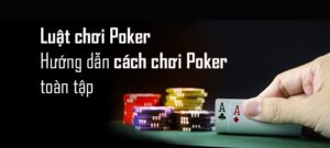 Cách chơi poker như thế nào để đạt được hiệu quả cao?