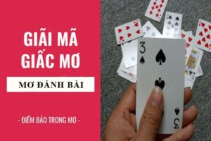 Mơ đánh bài liêng đánh đề con gì? Giải mã chi tiết giấc mơ