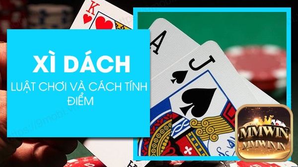 Xì dách con ách tính bao nhiêu - Giới thiệu về game bài xì dách