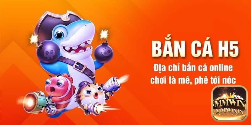 Tìm hiểu thông tin về game Thánh bắn cá h5