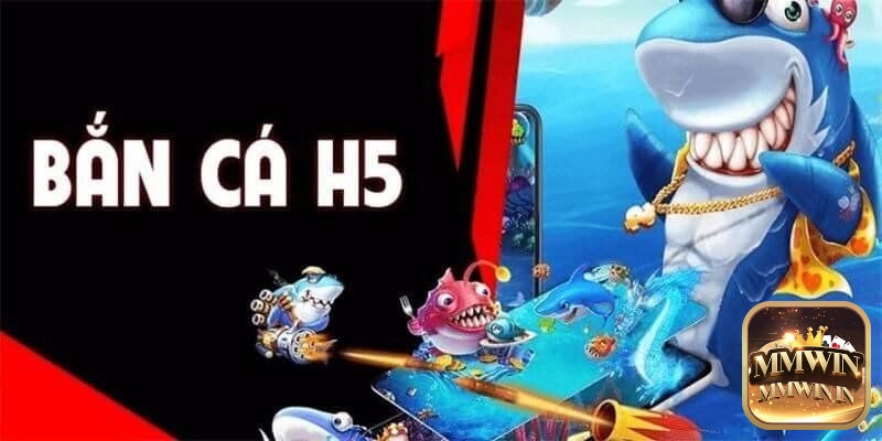 Cổng game bắn cá h5 là địa chỉ đổi thưởng trực tuyến hấp dẫn 