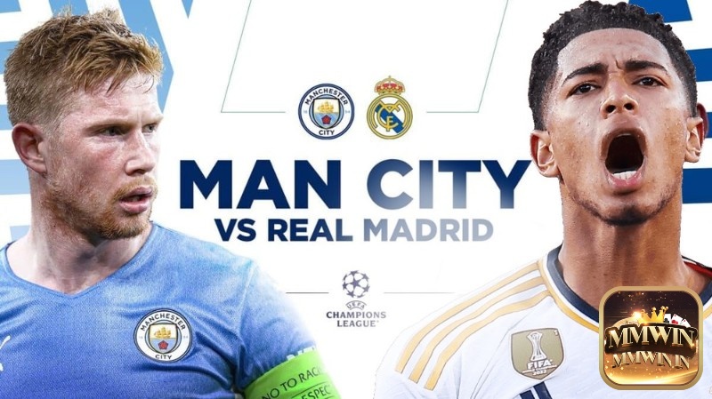 Trận cầu giữa Manchester City và Real Madrid