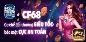 Tải Game CF68 nhanh chóng tận hưởng cá cược online hấp dẫn