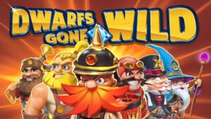 Dwarfs Gone Wild - Trải nghiệm thế giới slot game rất hấp dẫn