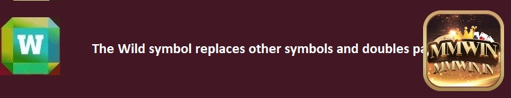 Biểu tượng Wild giúp thay thế biểu tượng trên đường thắng và đi kèm với hệ số nhân x2 cho mỗi đường thắng được tạo thành