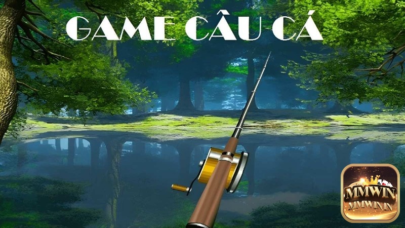 Khám phá game câu cá hay ngay tại mmwin nhé!