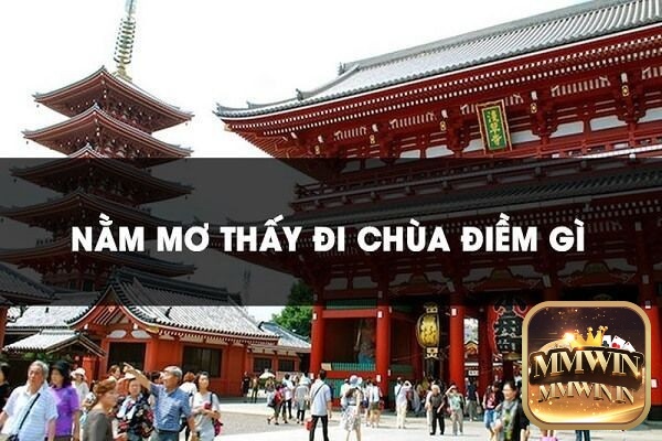 Giải mã giấc mơ đi chùa với từng hình ảnh mơ
