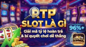 Rtp slot là gì? Giải thích chỉ số RTP, cách chọn game RTP cao