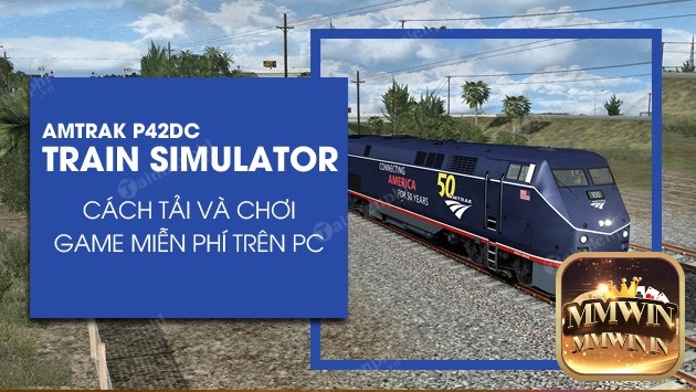 Tải Train Simulator miễn phí 2020 hiện được tiếp tục dưới tên Train Simulator Classic